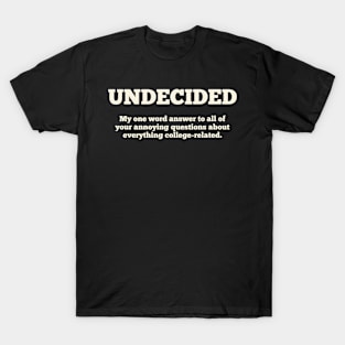 Undecided College-Bound Student Sarcasm T-Shirt